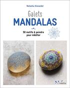 Couverture du livre « Galets mandalas : 50 motifs à peindre pour méditer » de Natasha Alexander aux éditions Leduc Creatif