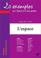 Couverture du livre « 20 exemples pour l'épreuve de culture générale ; thème 2013-2014 ; l'espace » de Frederic Bialecki aux éditions H & K