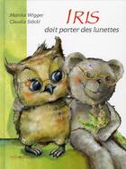 Couverture du livre « Iris doit porter des lunettes » de Monika Wigger et Claudia Stockl aux éditions Mineditions