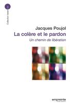 Couverture du livre « La colère et le pardon ; un chemin de libération » de Poujol J. aux éditions Empreinte Temps Present