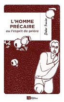 Couverture du livre « L'homme précaire ou l'esprit de prière » de Didier Travier aux éditions Ampelos