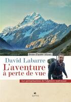 Couverture du livre « David Labarre, l'aventure à perte de vue ; les pérégrinations de l'alphiniste malvoyant » de Jean-Pierre Alaux aux éditions Elytis