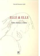 Couverture du livre « Elle & elle ; entre chienne et louve » de Fred Alie et Marijose Alie aux éditions Herve Chopin