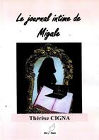 Couverture du livre « Le journal intime de Migale » de Therese Cigna aux éditions Mille Plumes