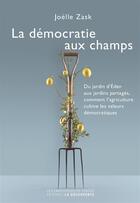 Couverture du livre « La démocratie aux champs » de Joelle Zask aux éditions Empecheurs De Penser En Rond