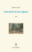 Couverture du livre « Toute forêt est une enfance » de Jean-Luc Legros aux éditions Yellow Concept