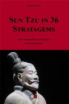 Couverture du livre « Sun Tzu in 36 stratagems ; the Chinese path of strategy for Westerners » de Pierre Fayard aux éditions Va Press