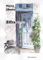 Couverture du livre « Effraction » de Pierre Yborra aux éditions Ella Editions