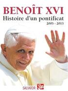 Couverture du livre « Benoît XVI ; histoire d'un pontificat 2005-2013 » de Jean Mercier et Jean-Pierre Denis aux éditions Yves Briend