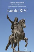 Couverture du livre « Louis XIV » de Louis Bertrand aux éditions Via Romana
