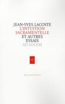 Couverture du livre « L'intuition sacramentelle ; et autres essais » de Jean-Yves Lacoste aux éditions Ad Solem