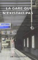 Couverture du livre « La gare qui n'existait pas » de Verbauwhede Joel aux éditions Mondes Paralleles