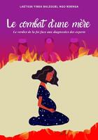 Couverture du livre « Le combat d'une mère ; le verdict de la foi face aux diagnostics des experts » de Laeticia Yinda Baleguel Ngo Ndenga aux éditions Wilson Audio
