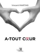 Couverture du livre « A-tout coeur » de Vincent Martins aux éditions Les Trois Colonnes