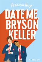 Couverture du livre « Date me Bryson Keller » de Kevin Van Whye aux éditions Korrigan
