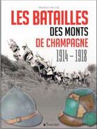Couverture du livre « Batailles des monts de Champagne 1914-1918 » de Patrick Facon aux éditions Tranchees