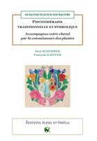 Couverture du livre « En savoir plus sur nos équidés : phytothérapie traditionnelle et symbolique : accompagnez votre cheval par la connaissance des plantes » de Francois Kaeffer et Sara Schamber aux éditions Alpha Et Omega