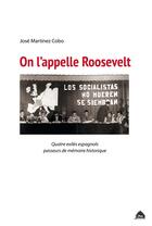 Couverture du livre « On l'appelle Roosevelt : quatre exilés espagnols passeurs de mémoire historique » de Jose Martinez Cobo aux éditions Le Pas D'oiseau