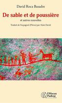Couverture du livre « De sable et de poussière : et autres nouvelles » de David Roca Basadre aux éditions L'oiseau Parleur