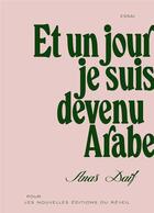 Couverture du livre « Et un jour je suis devenu arabe » de Anas Daif aux éditions Editions Du Reveil