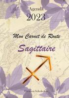 Couverture du livre « Sagittaire - Mon Carnet de Route 2023 » de Joan Pruvost aux éditions Thebookedition.com