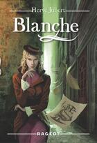 Couverture du livre « Blanche t.1 » de Hervé Jubert aux éditions Rageot