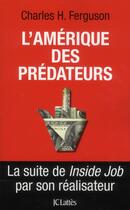 Couverture du livre « L'Amérique des prédateurs » de Charles H. Ferguson aux éditions Lattes