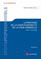 Couverture du livre « La pratique de la Cour d'assises et de la Cour criminelle (8e édition) » de Henri-Claude Le Gall aux éditions Lexisnexis