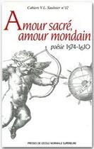 Couverture du livre « Amour sacré, amour mondain ; poésie 1574-1610 » de Nicole Cazauran aux éditions Rue D'ulm