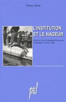 Couverture du livre « L'institution et le nageur ; histoire de la fédérarion française de natation (1919-1939) » de Thierry Terret aux éditions Pu De Lyon