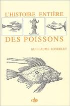 Couverture du livre « L'histoire entière des poissons » de Guillaume Rondelet aux éditions Cths Edition