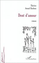 Couverture du livre « Dent d'amour » de Thérèse Aouad Basbous aux éditions L'harmattan