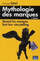 Couverture du livre « Mythologie des marques (2 édition) » de Georges Lewi aux éditions Pearson