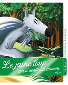 Couverture du livre « Le jeune loup qui n'avait pas de nom » de Jean-Claude Mourlevat et Jean-Luc Benazet aux éditions Milan