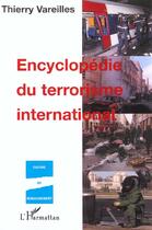 Couverture du livre « ENCYCLOPÉDIE DU TERRORISME INTERNATIONAL » de Thierry Vareilles aux éditions L'harmattan