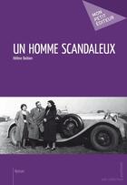 Couverture du livre « Un homme scandaleux » de Helene Boibien aux éditions Mon Petit Editeur