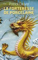 Couverture du livre « La forteresse de porcelaine » de Patrick Cauvin aux éditions Le Cherche-midi