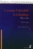 Couverture du livre « Le principe d'indivisibilité de la République ; mythe et réalité » de Felicien Lemaire aux éditions Pu De Rennes