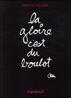 Couverture du livre « La gloire, c'est du boulot » de Franck Leclerc aux éditions Pygmalion