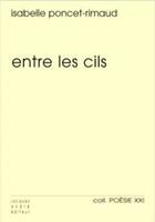 Couverture du livre « Entre les cils » de Isabelle Poncet-Rimaud aux éditions Jacques Andre
