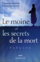 Couverture du livre « Le moine et les secrets de la mort » de Purusha aux éditions Quebec Livres