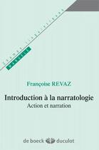Couverture du livre « Introduction à la narratologie ; action et narration » de Revaz/Prince aux éditions De Boeck Superieur