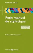 Couverture du livre « Petit Manuel De Stylistique » de Eve-Marie Halba aux éditions Duculot