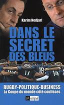Couverture du livre « Dans le secret des bleus ; rugby-politique-business ; la coupe du monde côté coulisses » de Karim Nedjari aux éditions Archipel