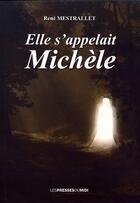 Couverture du livre « Elle s'appelait Michèle » de Mestrallet Rene aux éditions Presses Du Midi