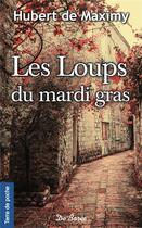 Couverture du livre « Les loups du mardi gras » de Hubert De Maximy aux éditions De Boree