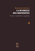 Couverture du livre « La querelle des dispositifs ; cinéma - installations, expositions) » de Raymond Bellour aux éditions P.o.l