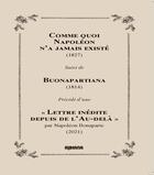 Couverture du livre « Comme quoi Napoléon n'a jamais existé (1827) : suivi de Buonapartiana (1814) Précédé d'une 