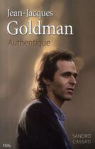 Couverture du livre « Jean Jacques Goldman ; authentique » de Sandro Cassati aux éditions City