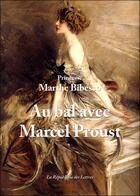 Couverture du livre « Au bal avec Marcel Proust » de Marthe Lucie Lahovary Bibesco aux éditions Republique Des Lettres